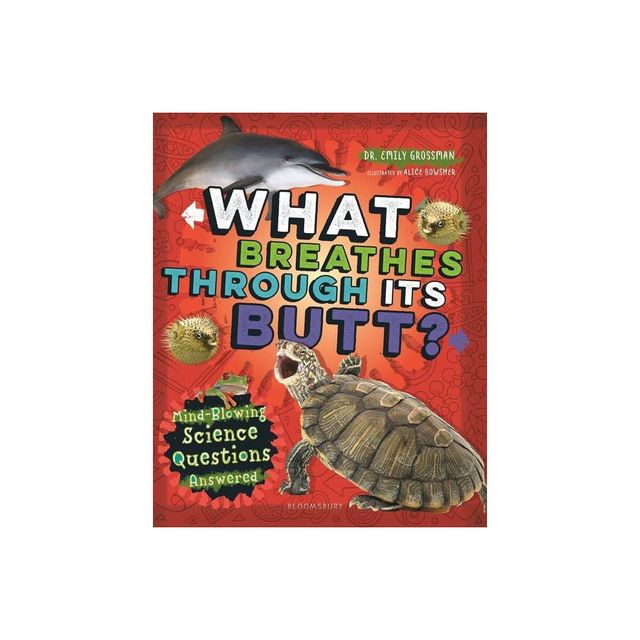 What Breathes Through Its Butt? - by Emily Grossman (Hardcover)