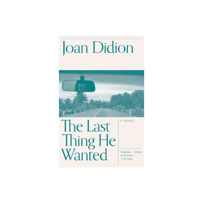 The Last Thing He Wanted - (Vintage International) by Joan Didion (Paperback)