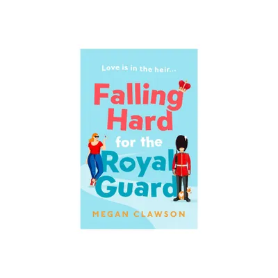 Falling Hard for the Royal Guard - by Megan Clawson (Paperback)