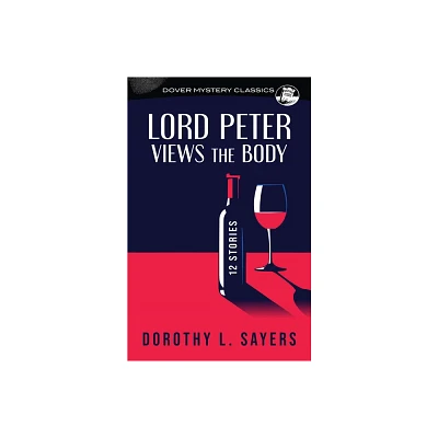 Lord Peter Views the Body - (Dover Mystery Classics) by Dorothy L Sayers (Paperback)