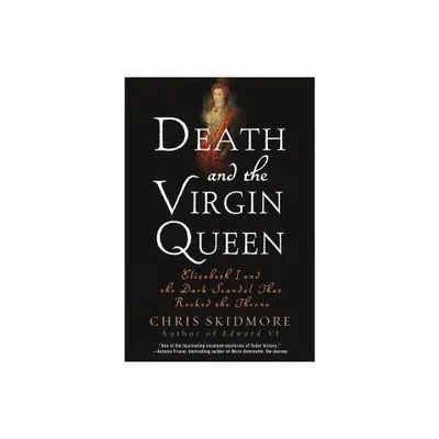 Death and the Virgin Queen - by Chris Skidmore (Paperback)