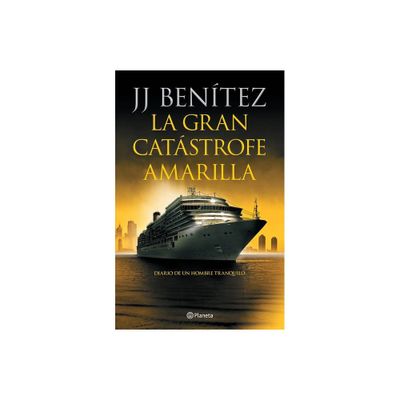 La Gran Catstrofe Amarilla: Diario de Un Hombre Tranquilo / The Great Yellow Catastrophe - by J J Bentez (Paperback)