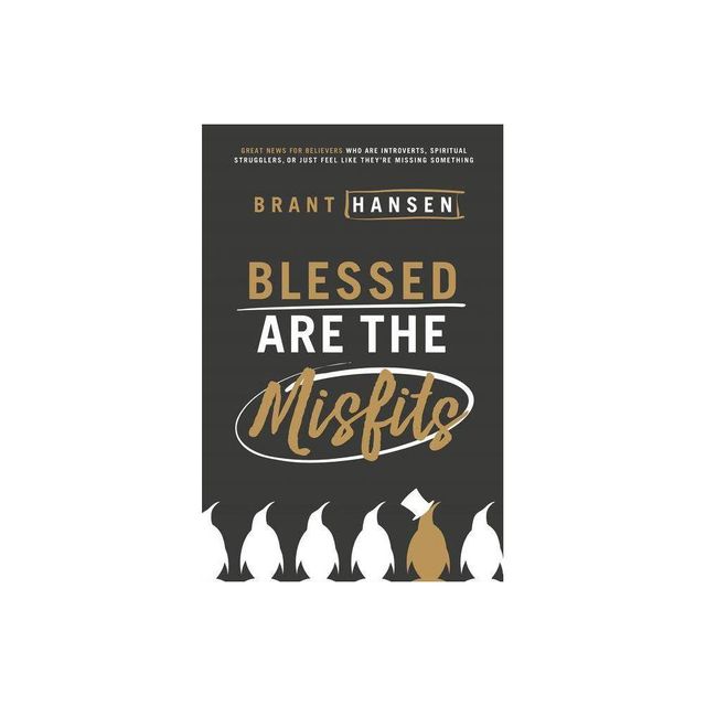 Blessed Are the Misfits - by Brant Hansen (Paperback)