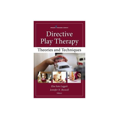 Directive Play Therapy - by Elsa Soto Leggett & Jennifer N Boswell (Paperback)