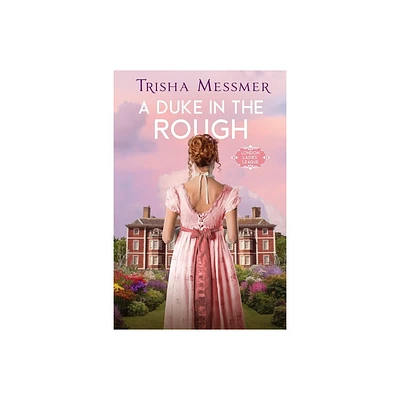 A Duke In The Rough - (London Ladies League) by Trisha Messmer (Paperback)