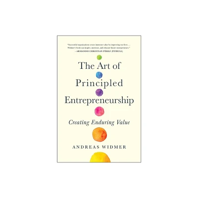 The Art of Principled Entrepreneurship - by Andreas Widmer (Hardcover)