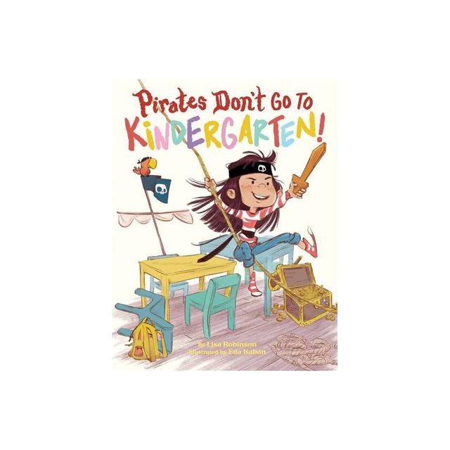 Pirates Dont Go to Kindergarten! - by Lisa Robinson (Hardcover)