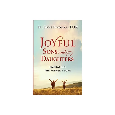 Joyful Sons and Daughters - by Dave Pivonka T O R (Paperback)