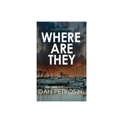 Where Are They - (Luca Mystery) by Dan Petrosini (Paperback)