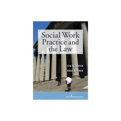 Social Work Practice and the Law - by Lyn Slater & Kara R Finck (Paperback)