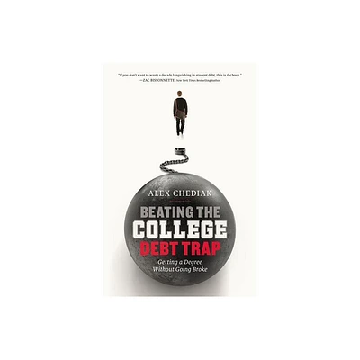 Beating the College Debt Trap - by Alex Chediak (Paperback)