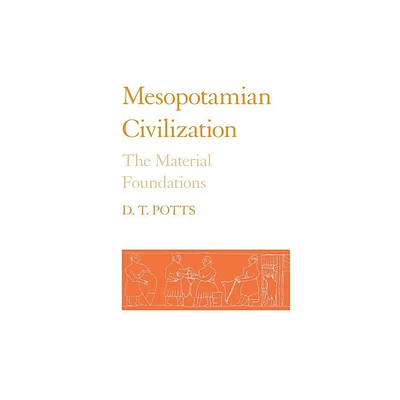 Mesopotamian Civilization - by D T Potts (Hardcover)