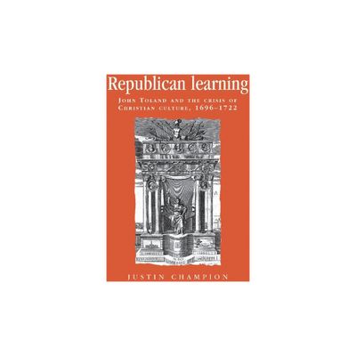 Republican Learning - (Politics, Culture and Society in Early Modern Britain) by Justin Champion (Paperback)