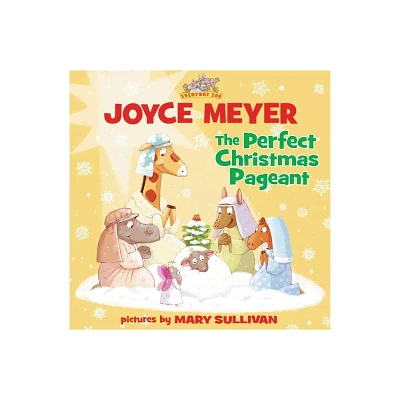 The Perfect Christmas Pageant - (Everyday Zoo) by Joyce Meyer (Hardcover)