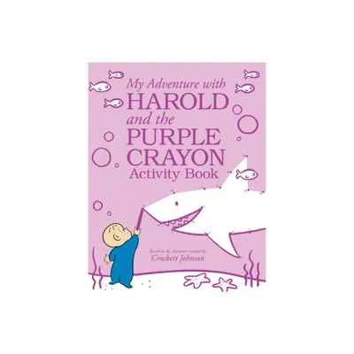 My Adventure with Harold and the Purple Crayon Activity Book - by Crockett Johnson (Paperback)