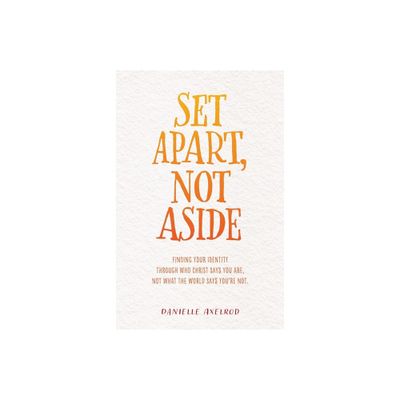 Set Apart, Not Aside - by Danielle Axelrod (Paperback)