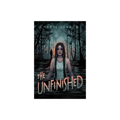 The Unfinished - by Cheryl Isaacs (Hardcover)