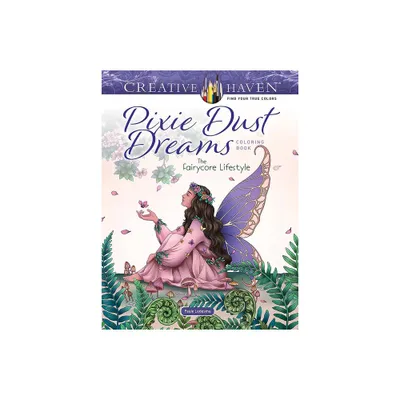 Creative Haven Pixie Dust Dreams Coloring Book: The Fairycore Lifestyle - (Adult Coloring Books: Fantasy) by Paule Ledesma (Paperback)