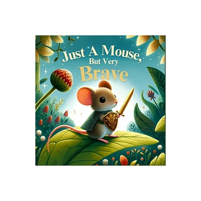 Just a Mouse, But Very Brave - by Barbara Rieco & Debra Willett (Paperback)