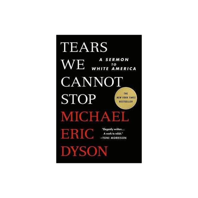 Tears We Cannot Stop - by Michael Eric Dyson (Paperback)