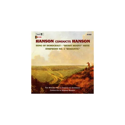 Howard Hanson - Howard Hanson - Hanson Conducts Hanson: Song Of Democracy, Merry Mount Symphony No. 2 Romantic (CD)