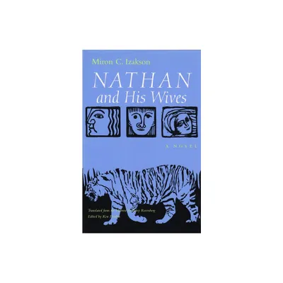 Nathan and His Wives - (Judaic Traditions in Literature, Music, and Art) by Miron C Izakson (Hardcover)