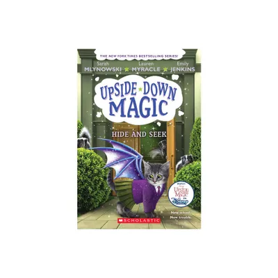 Hide and Seek (Upside-Down Magic #7) - by Sarah Mlynowski & Lauren Myracle & Emily Jenkins (Paperback)