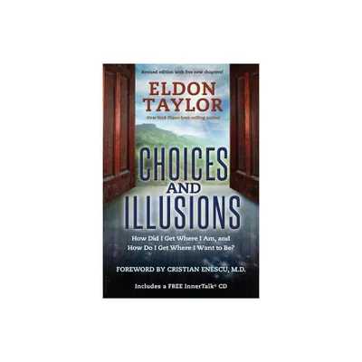 Choices and Illusions - by Eldon Taylor (Paperback)