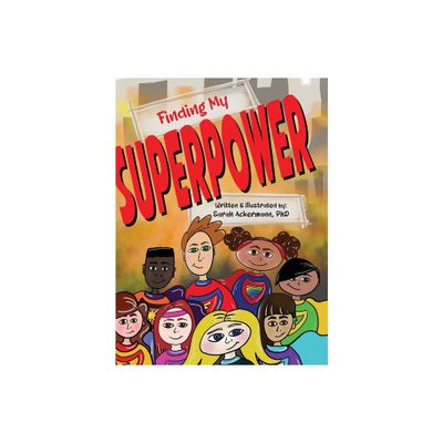 Finding My Superpower - by Sarah Ackermann (Hardcover)