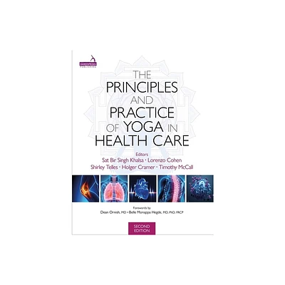 The Principles and Practice of Yoga in Health Care, Second Edition - (Paperback)