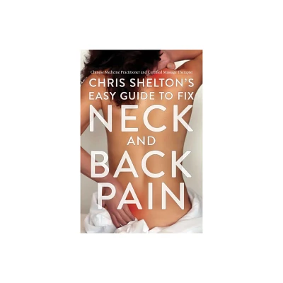 Chris Sheltons Easy Guide to Fix Neck and Back Pain