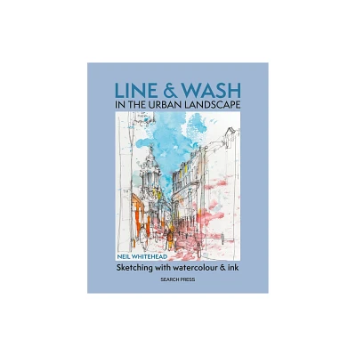 Line and Wash in the Urban Landscape - by Neil Whitehead (Paperback)