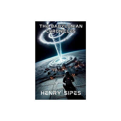 The Babylonian Chronicles - by Henry Sipes (Paperback)