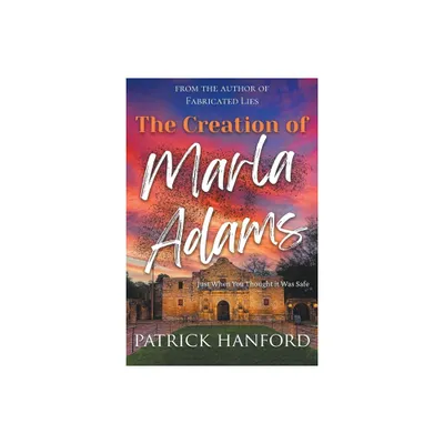 The Creation of Marla Adams - by Patrick Hanford (Paperback)