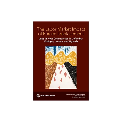 The Labor Market Impact of Forced Displacement - by Jan Von Der Goltz & Kirsten Schuettler & Julie Bousquet (Paperback)