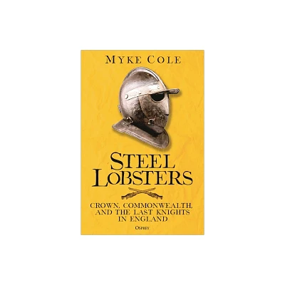 Steel Lobsters - by Myke Cole (Hardcover)