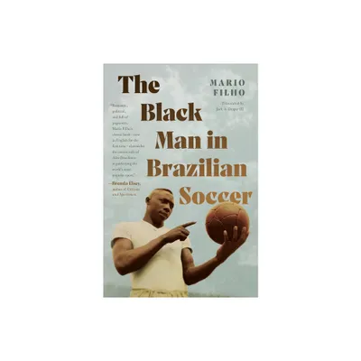 The Black Man in Brazilian Soccer - (Latin America in Translation/En Traduccin/Em Traduo) by Mario Filho (Paperback)