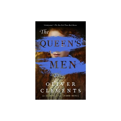 The Queens Men - (An Agents of the Crown Novel) by Oliver Clements (Paperback)