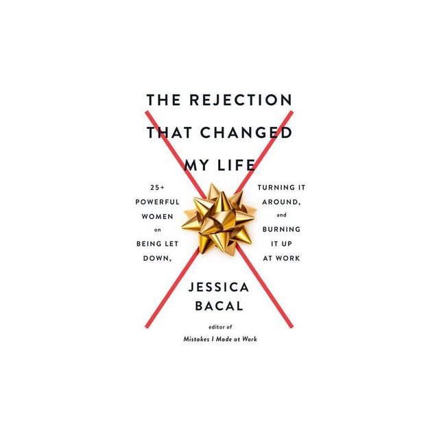 The Rejection That Changed My Life - by Jessica Bacal (Paperback)