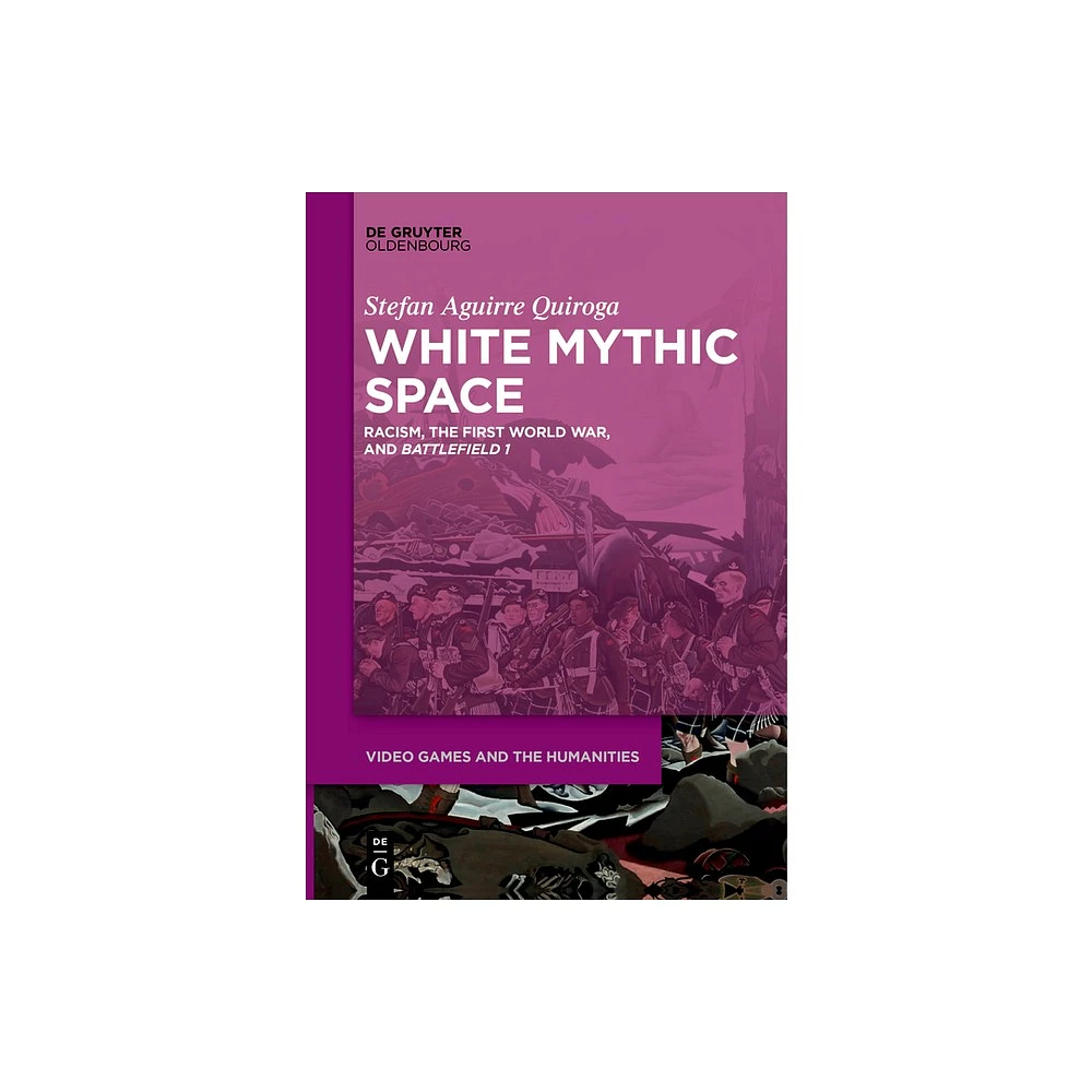 Walter De Gruyter White Mythic Space - (Video Games and the Humanities) by  Stefan Aguirre Quiroga (Paperback) | MarketFair Shoppes