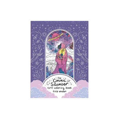 Cosmic Slumber Tarot Coloring Book - by Tillie Walden (Paperback)