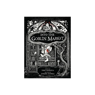 Into the Goblin Market - by Vikki Vansickle (Hardcover)