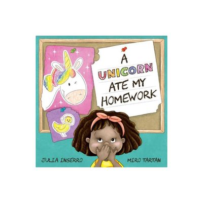 A Unicorn Ate My Homework - by Julia Inserro (Hardcover)