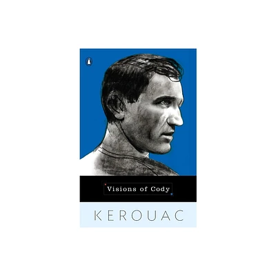 Visions of Cody - by Jack Kerouac (Paperback)