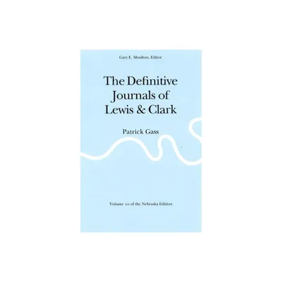 The Definitive Journals of Lewis and Clark, Vol 10 - (Definitive Journals of Lewis & Clark) by Meriwether Lewis & William Clark (Paperback)