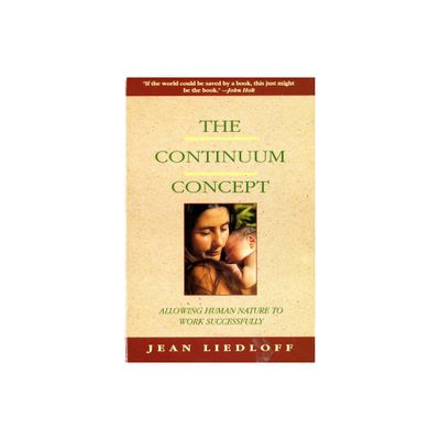 The Continuum Concept - (Classics in Human Development) by Jean Liedloff (Paperback)