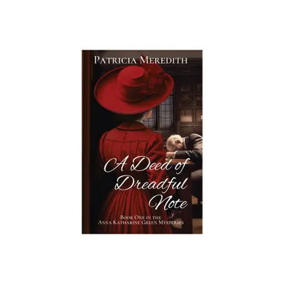 A Deed of Dreadful Note - (Anna Katharine Green Mysteries) by Patricia Meredith (Paperback)