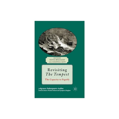 Revisiting the Tempest - (Palgrave Shakespeare Studies) by Silvia Bigliazzi (Paperback)