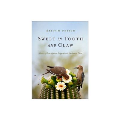 Sweet in Tooth and Claw - by Kristin Ohlson (Hardcover)