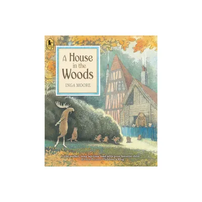 A House in the Woods - by Inga Moore (Paperback)